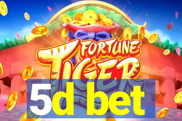 5d bet